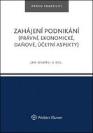 Zahájení podnikání (právní, ekonomické, daňové, účetní aspekty) - Kniha