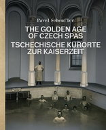 The Golden Age of Czech Spas: Tschechische Kurorte zur Kaiserzeit - Kniha