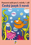 Český jazyk 5 nově: Pracovní sešit pro 5. ročník - Kniha