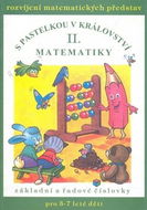 S pastelkou v království matematiky II.: Rozvíjení matematických představ, základní a řadové číslovk - Kniha