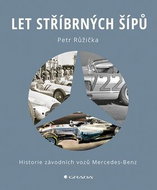 Let stříbrných šípů: Historie závodních vozů Mercedes Benz - Kniha
