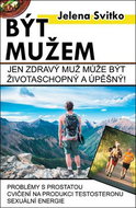 Být mužem: Jen zdravý muž může být životaschopný a úspěšný! - Kniha
