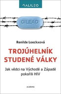 Trojúhelník studené války: Jak vědci na Východě a Západě pokořili HIV - Kniha