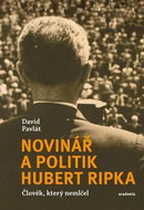 Novinář a politik Hubert Ripka: Člověk, který nemlčel - Kniha