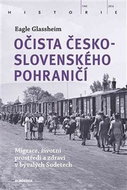 Očista československého pohraničí: Migrace, životní prostředí a zdraví v bývalých Sudetech - Kniha