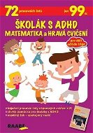 Školák s ADHD Matematika a hravá cvičení - Kniha