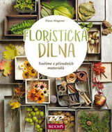 Floristická dílna: Tvoříme z přírodních materiálů - Kniha