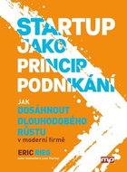 Startup jako princip podnikání: Jak dosáhnout dlouhodobého růstu v moderní firmě - Kniha