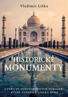 Historické monumenty: Čtyřicet podivuhodných památek, které stvořila lidská ruka - Kniha