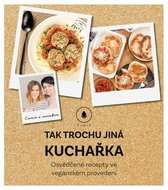 Tak trochu jiná kuchařka: Osvědčené recepty ve veganském provedení - Kniha