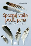 Spoznaj vtáky podľa peria: 60 najdôležitejších druhov vtákov - Kniha