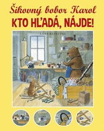 Šikovný bobor Karol Kto hľadá, nájde! - Kniha