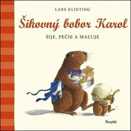 Šikovný bobor Karol šije, pečie, maľuje s kamarátom Pištíkom - Kniha