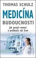 Medicína budoucnosti: Jak porazit nemoci a prodlužit náš život - Kniha