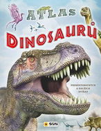 Atlas dinosaurů: Prehistorických a dalších zvířat - Kniha