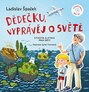 Dědečku, vyprávěj o světě: Etiketa a etika pro děti + CD - Kniha
