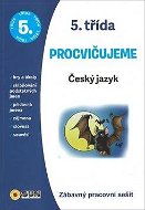 Procvičujeme 5. třída Český jazyk: Zábavný pracovní sešit - Kniha