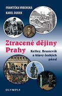 Ztracené dějiny Prahy: Kelley, Bruncvik a hlavy českých pánů - Kniha