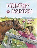 Příběhy o koních: + mnoho zajímavostí a rad o koních - Kniha