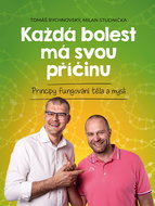 Každá bolest má svou příčinu: Principy fungování těla a mysli - Kniha