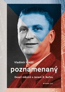 Poznamenaný: Deset měsíců s Janem A. Baťou - Kniha