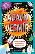 Zábavný vesmír: Ohromující fakta srozumitelně a v obrázcích - Kniha
