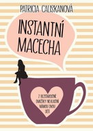 Instantní macecha: Z bezstarostné dvacítky nevlastní mámou dvou dětí - Kniha