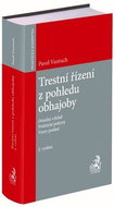 Trestní řízení z pohledu obhajoby: Detailní výklad. Praktické pokyny. Vzory podání. - Kniha