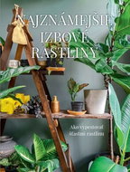 Najznámejšie izbové rastliny: Ako vypestovať šťastnú rastlinu - Kniha