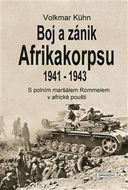 Boj a zánik Afrikakorpsu 1941-1943: S polním maršálem Rommelem v africké poušti - Kniha