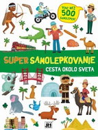 Super samolepkovanie Cesta okolo sveta: Viac než 500 samolepiek! - Kniha