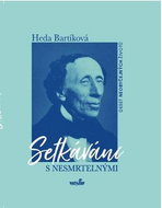 Setkávání s nesmrtelnými: Deset neobyčejných osudů - Kniha