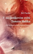 V myšlenkovém světě Tomáše Halíka: Od modernismu k neomarxismu - Kniha