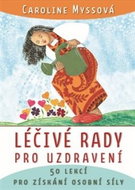 Léčivé rady pro uzdravení: 50 lekcí pro získání osobní síly - Kniha