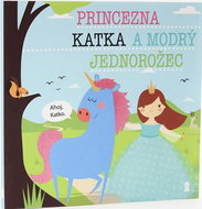 Princezna Katka a modrý jednorožec - Kniha