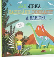 Jak Jirka zachránil dinosaury a babičku - Kniha