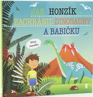 Jak Honzík zachránil dinosaury a babičku - Kniha