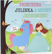 Princezna Julinka a modrý jednorožec - Kniha