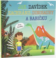 Jak Davídek zachránil dinosaury a babičku - Kniha