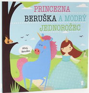 Princezna Beruška a modrý jednorožec - Kniha