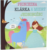 Princezna Klárka a modrý jednorožec - Kniha