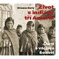 Život s indiány tří Amerik: Čtení o Václavu Šolcovi - Kniha