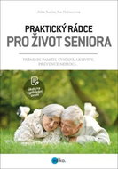 Praktický rádce pro život seniora: Trénink paměti, cvičení, aktivity, prevence nemocí... - Kniha