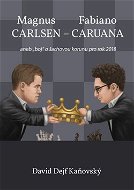 Magnus Carlsen - Fabiano Caruana: aneb "boj" o šachovou korunu pro rok 2018 - Kniha