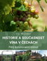 Historie a současnost vína v Čechách: Pátý korunovační klenot - Kniha