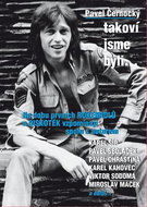 Takoví jsme byli ...: Na dobu prvních rokenrolů a diskoték vzpomínají spolu s autorem ... - Kniha