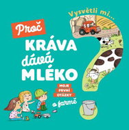 Vysvětli mi... Proč kráva dává mléko? - Kniha