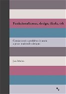 Funkcionalismus, design, škola, trh: Čtrnáct textů o problémech teorie a praxe moderního designu - Kniha