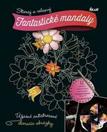 Fantastické mandaly Stieraj a relaxuj: Úžasné antistresové stieracie obrázky - Kniha