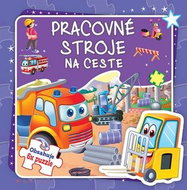 Pracovné stroje na ceste: Obsahuje 6x puzzle - Kniha